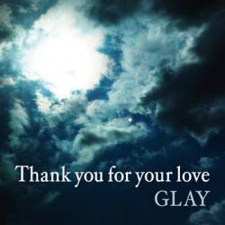 Glay : Thank You for Your Love